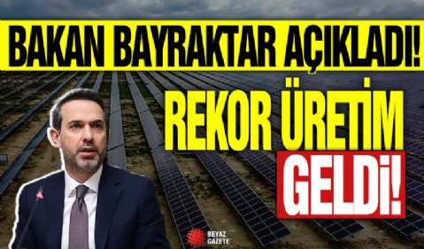 Alparslan Bayraktar: Yenilenebilir enerjide rekor üretim