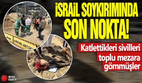 İsrail soykırımında son nokta! Vahşet böyle görüntülendi: Katlettikleri sivilleri toplu mezara gömmüşler