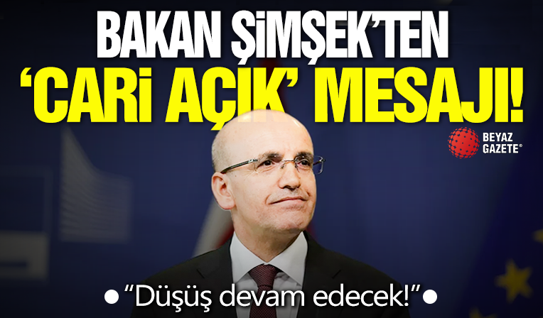 Bakan Şimşek'ten 'cari açık' mesajı! 'Düşüş devam edecek'