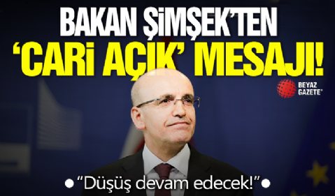 Bakan Şimşek'ten 'cari açık' mesajı! 'Düşüş devam edecek'