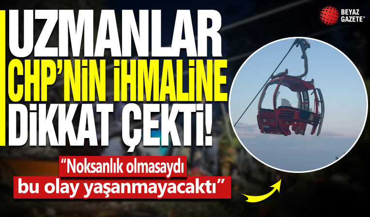 Teleferik faciası sonrası uzmanlar CHP'nin ihmaline dikkat çekti: 'Noksanlık olmasaydı bu olay yaşanmayacaktı'' | Lunaparklar da denetlensin