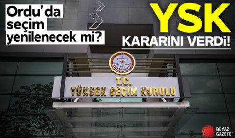 YSK kararını verdi! Ordu'da seçim yenilenecek mi?