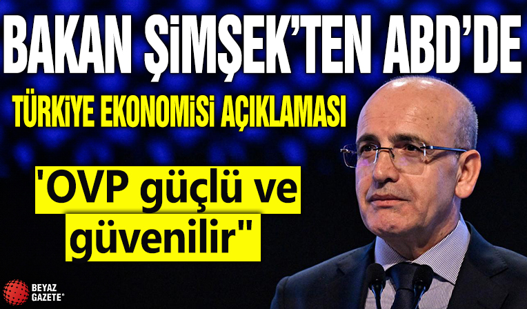 Bakan Şimşek'ten ABD'de Türkiye ekonomisi açıklaması! 'OVP güçlü ve güvenilir'