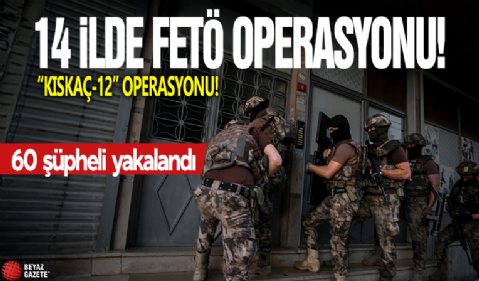 Bakan Yerlikaya açıkladı! 14 ilde FETÖ operasyonu: 60 şüpheli yakalandı
