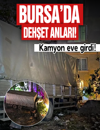 Bursa’da dehşet anları! Freni boşalan kamyon eve girdi…