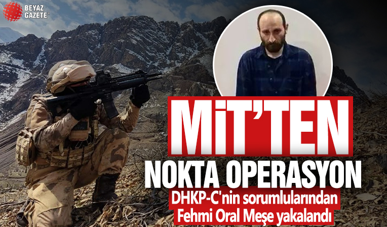 MİT ve Emniyet'ten ortak operasyon! DHKP-C'nin sorumlularından Fehmi Oral Meşe yakalandı