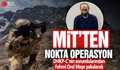 MİT ve Emniyet'ten ortak operasyon! DHKP-C'nin sorumlularından Fehmi Oral Meşe yakalandı
