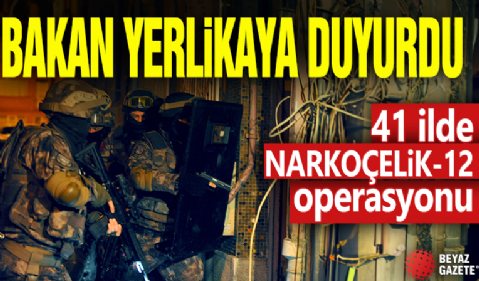 Uyuşturucu tacirlerine 41 ilde NARKOÇELİK-12 operasyonu: 268 şüpheli yakalandı