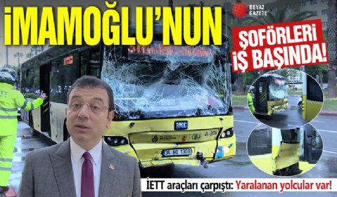 İmamoğlu'nun şoförleri iş başında! İETT araçları çarpıştı: Yaralanan yolcular var