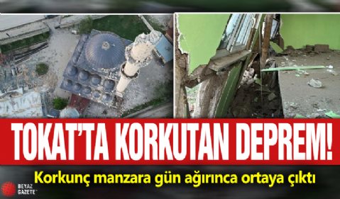 Tokat’ta korkutan deprem: Korkunç manzara gün ağırınca ortaya çıktı!