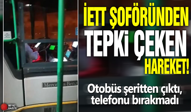 İETT şoföründen tepki çeken hareket! Otobüs şeritten çıktı, telefonu bırakmadı