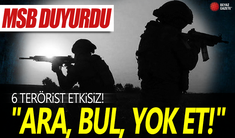 Metine ve Gara'ya hava harekatı: 6 terörist etkisiz hale getirildi