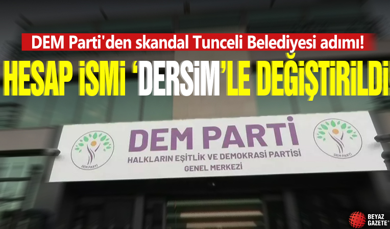 DEM Parti'den skandal Tunceli Belediyesi adımı! Hesap ismi 'Dersim'le değiştirildi