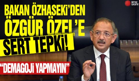 Bakan Özhaseki'den Özgür Özel'e sert cevap: Demagoji yapmayın