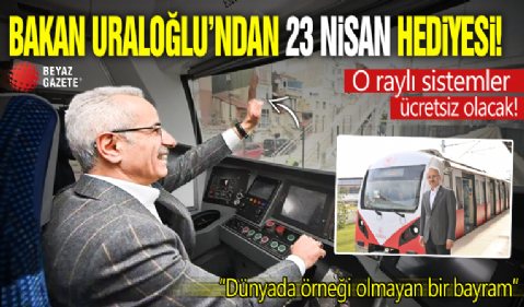 Bakan Uraloğlu'ndan 23 Nisan hediyesi!