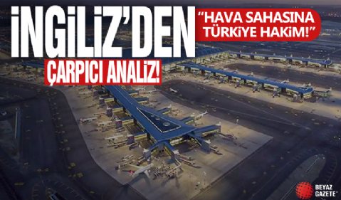 İngiltere'den çarpıcı analiz! 'Hava sahasına Türkiye hakim!'