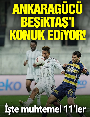 MKE Ankaragücü - Beşiktaş! Muhtemel 11'ler