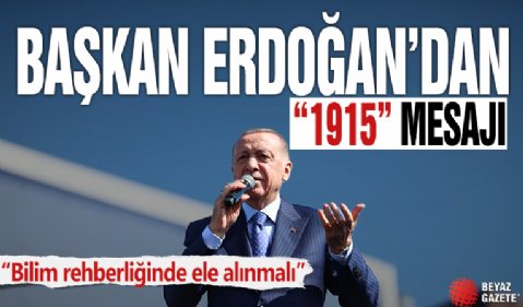 Başkan Erdoğan'dan '1915' mesajı: 'Bilim rehberliğinde ele alınmalı'