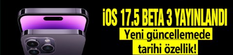 iOS 17.5 beta 3 yayınlandı! Yeni güncellemede tarihi özellik