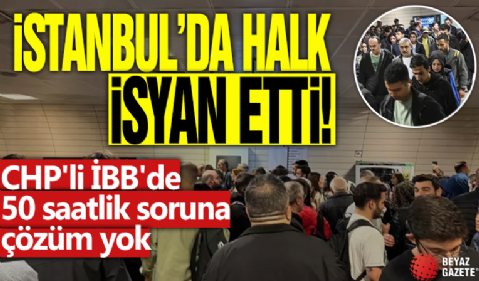 İstanbul'da halk isyan etti! CHP'li İBB'den 50 saatlik soruna çözüm yok