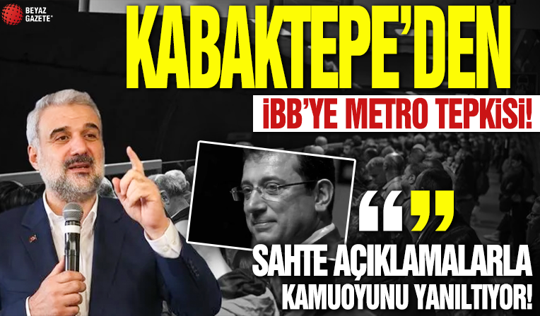 Kabaktepe'den İBB'ye metro tepkisi! 'Sahte açıklamalarla kamuoyunu yanıltıyor!'