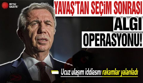 Mansur Yavaş’tan seçim sonrası algı operasyonu: Ucuz ulaşım iddiasını rakamlar yalanladı!