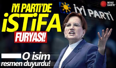 İYİ Parti'de istifa furyası! O isim resmen duyurdu