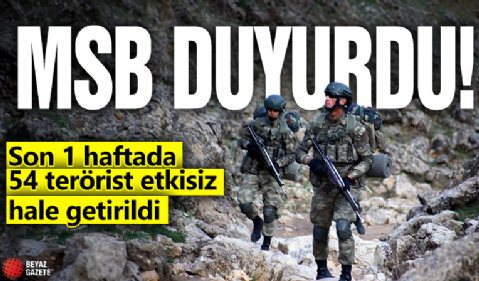 MSB: Son 1 haftada 54 terörist etkisiz hale getirildi