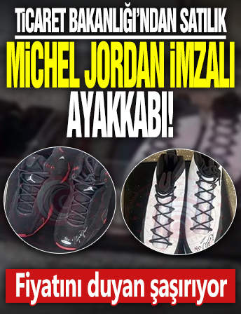 Ticaret Bakanlığı’ndan satılık Michael Jordan imzalı ayakkabı! Fiyatını duyan şaşırıyor