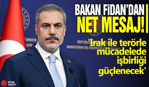 Bakan Fidan'dan net mesaj! 'Irak ile terörle mücadelede işbirliği güçlenecek'