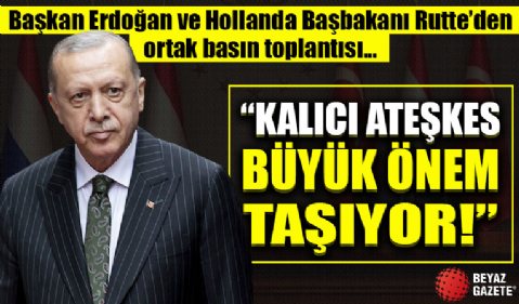 Hollanda Başbakanı İstanbul'da! Başkan Erdoğan'dan ortak basın toplantısında önemli açıklamalar