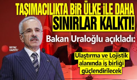 Taşımacılıkta bir ülke ile daha sınırlar kalktı! Bakan Uraloğlu açıkladı: Ulaştırma ve Lojistik alanında iş birliği güçlendirilecek