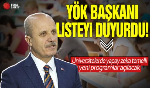 Üniversitelere yapay zeka temelli yeni programlar açılacak! YÖK Başkanı listeyi duyurdu