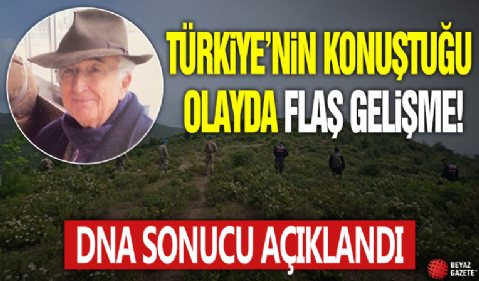 Türkiye'nin konuştuğu olayda flaş gelişme: DNA sonucu açıklandı