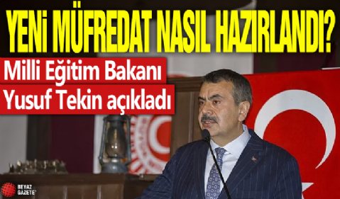 Yeni müfredat nasıl hazırlandı? Milli Eğitim Bakanı Yusuf Tekin açıkladı!