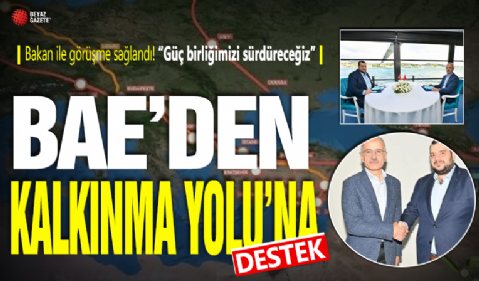 BAE'den Kalkınma Yolu'na destek! 'Güç birliğimizi sürdüreceğiz'