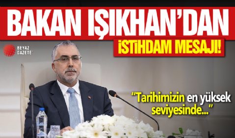 Bakan Işıkhan'dan 'istihdam' mesajı!