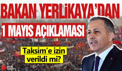 Bakan Yerlikaya'dan 1 Mayıs açıklaması: Taksim'de gösteriye izin yok