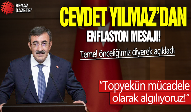 Cumhurbaşkanı Yardımcısı Cevdet Yılmaz'dan enflasyonla mücadele mesajı: 'Temel önceliğimiz' diyerek açıkladı