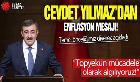 Cumhurbaşkanı Yardımcısı Cevdet Yılmaz'dan enflasyonla mücadele mesajı: 'Temel önceliğimiz' diyerek açıkladı