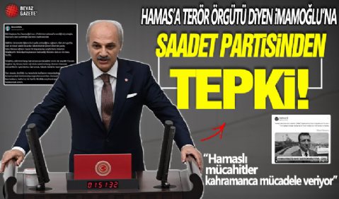 Hamas'a terör örgütü diyen İmamoğlu'na Saadet Partisi'nden tepki