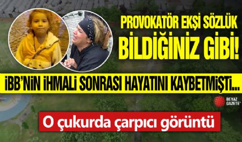 Provokatör ekşi sözlük bildiğiniz gibi! İBB'nin ihmali sonrası hayatını kaybetmişti... O çukurda çarpıcı görüntü