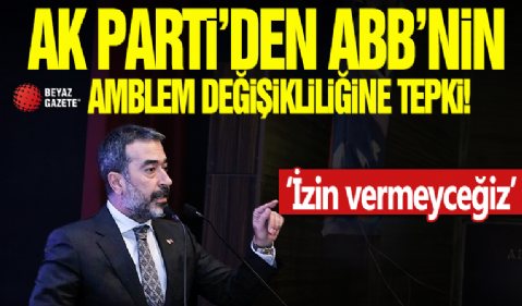 AK Parti'den ABB'nin amblem değişikliliğine sert tepki! 'İzin vermeyeceğiz'