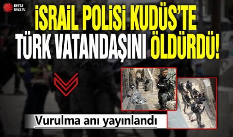 İsrail polisi Kudüs'te Türk vatandaşını öldürdü: İşte olay anı...