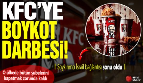 KFC’ye boykot darbesi! Soykırımcı İsrail bağlantısı sonu oldu: O ülkede bütün şubelerini kapatmak zorunda kaldı