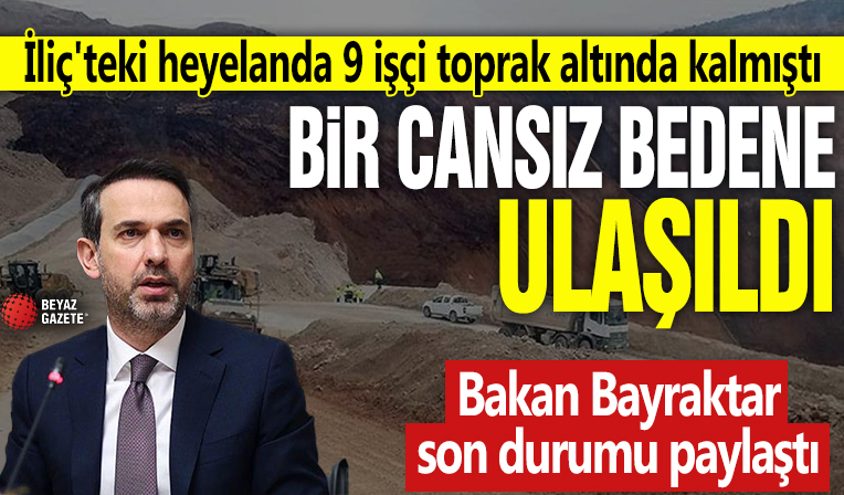 İliç'teki heyelanda toprak altında kalan 1 işçinin cansız bedenine ulaşıldı