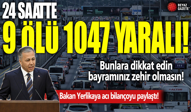 İçişleri Bakanı Ali Yerlikaya duyurdu! 9 günlük tatilin ilk gününde 651 kaza: 9 ölü 1047 yaralı
