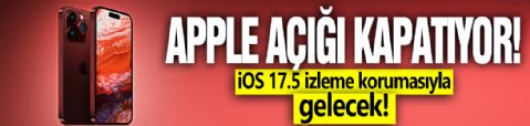 Apple açığı kapatıyor! iOS 17.5 izleme korumasıyla gelecek!