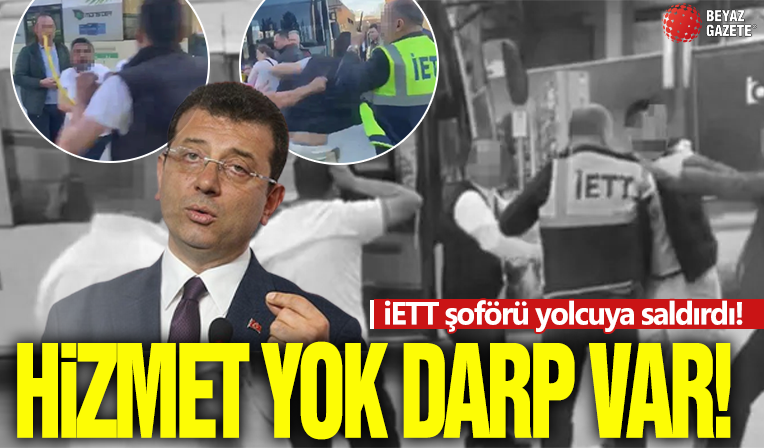 Hizmet yok darp var! İETT şoförü yolcuya saldırdı