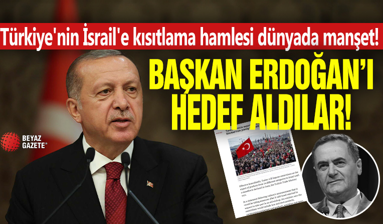 Türkiye'nin İsrail'e kısıtlama hamlesi dünyada manşet! Başkan Erdoğan'ı hedef aldılar